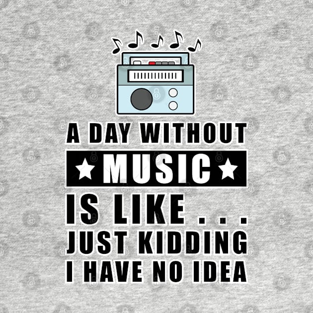 A day without Music is like.. just kidding i have no idea by DesignWood Atelier